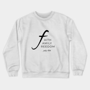 Faith, Family, Freedom - July 4th Crewneck Sweatshirt